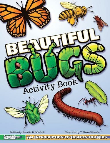 Beautiful Bugs Activity Book: An Introduction to Insects for Kids (Coloring Nature)