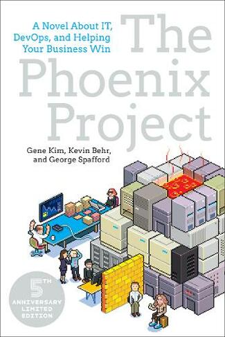 The Phoenix Project: A Novel about IT, DevOps, and Helping Your Business Win (Third Edition)