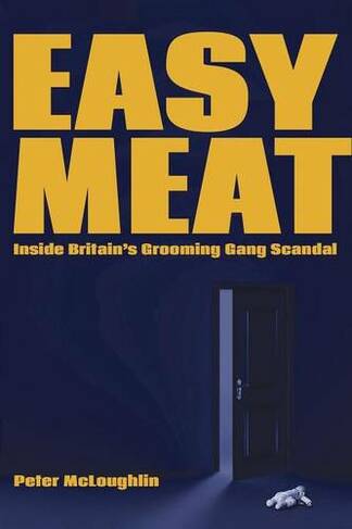 Easy Meat: Inside the British Grooming Gang Scandal