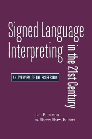 Signed Language Interpreting in the 21st Century - An Overview of the Profession
