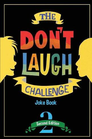 The Don't Laugh Challenge - 2nd Edition: Children's Joke Book Including Riddles, Funny Q&A Jokes, Knock Knock, and Tongue Twisters for Kids Ages 5, 6, 7, 8, 9, 10, 11, and 12 Year Old Boys and Girls; Stocking Stuffers, Christmas Gifts, Travel Games, Gift Ideas (2nd ed.)