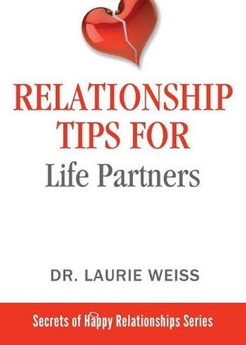 Relationship Tips for Life Partners: (Secrets of Happy Relationships 4 124th Tips for Having a Great Relationship ed.)