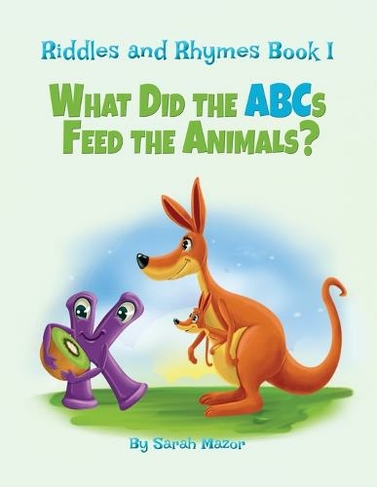 Riddles and Rhymes: What Did the ABCs Feed the Animals: Bedtime with a Smile Picture Books (Get Smart While Having Fun 1)