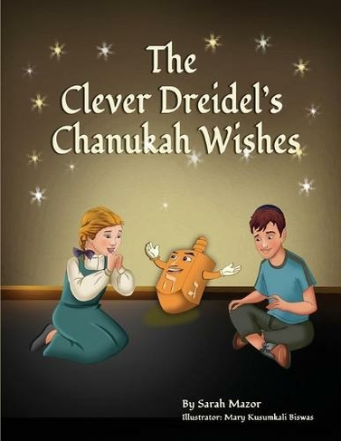 The Clever Dreidel's Chanukah Wishes: Picture Book that Teaches kids about Gratitude and Compassion (Jewish Holiday Books for Children 3)