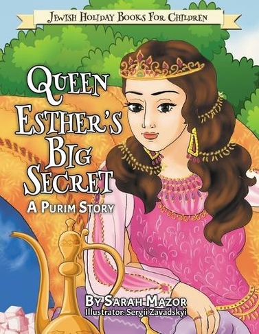 Queen Esther's Big Secret: A Purim Story (Jewish Holiday Books for Children 4)