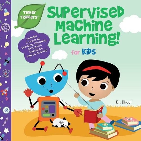 Supervised Machine Learning for Kids (Tinker Toddlers): (Tinker Toddlers 8)