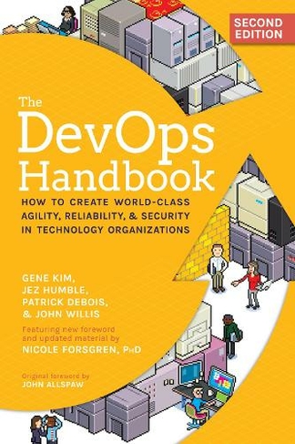 The DevOps Handbook: How to Create World-Class Agility, Reliability, & Security in Technology Organizations (2nd ed.)