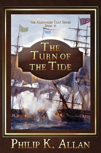 The Turn of The Tide: (Alexander Clay 6)