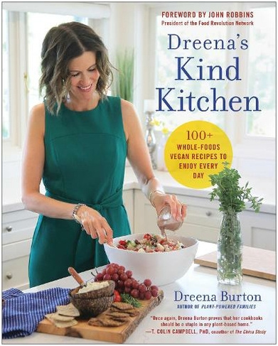 Dreena's Kind Kitchen: 100 Whole-Foods Vegan Recipes to Enjoy Every Day