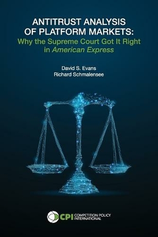 Antitrust Analysis of Platform Markets: Why the Supreme Court Got It Right in American Express