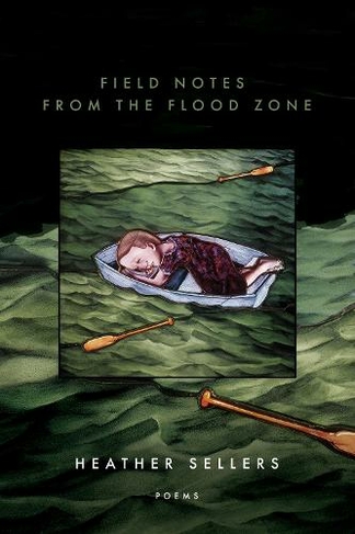Field Notes from the Flood Zone: (American Poets Continuum)