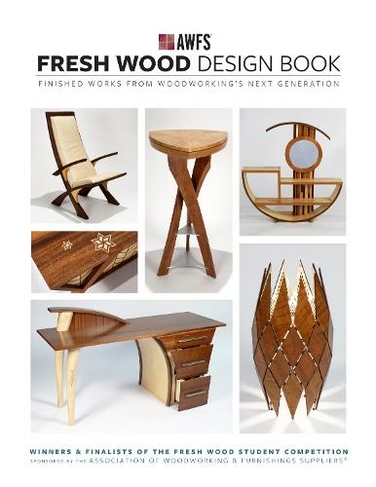 Fresh Wood Design Book: Finished Works from Woodworking's Next Generation