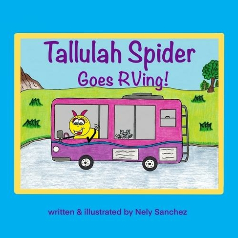 Tallulah Spider Goes RVing!: (Tallulah Spider Books 2nd ed.)