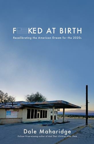 Fucked at Birth: Recalibrating the American Dream for the 2020s