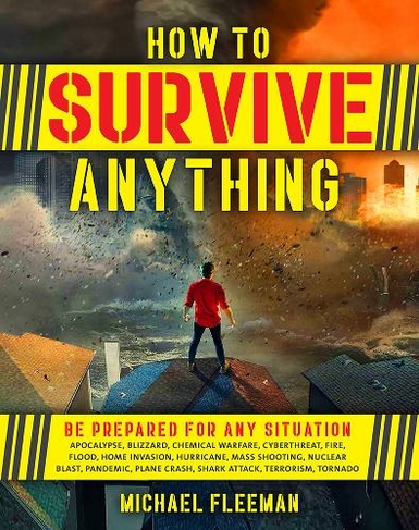 How To Survive Anything: The Ultimate Readiness Guide