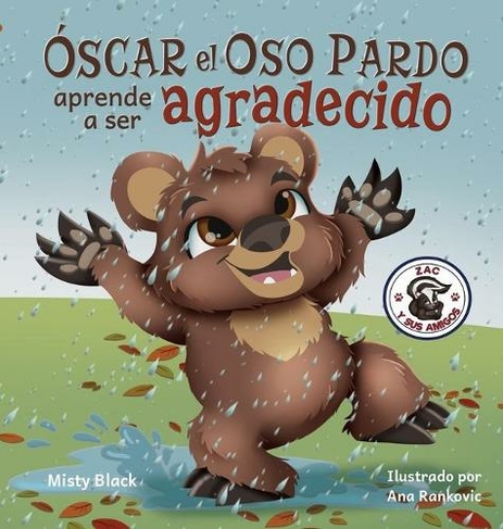 ?Oscar el Oso aprendera a ser agradecido?: Can Grunt the Grizzly Learn to Be Grateful? (Spanish Edition) (Zac y Sus Amigos 5)