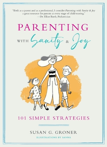 Parenting with Sanity & Joy: 101 Simple Strategies