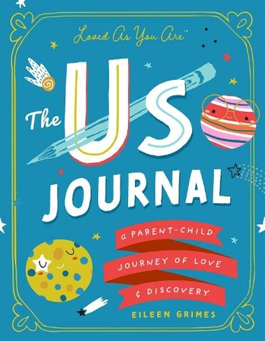 The Us Journal: A Parent-Child Journey of Love and Discovery