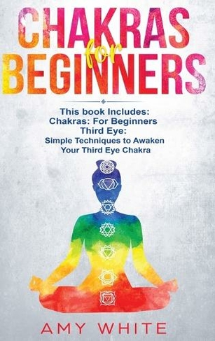 Chakras: & The Third Eye - How to Balance Your Chakras and Awaken Your Third Eye With Guided Meditation, Kundalini, and Hypnosis