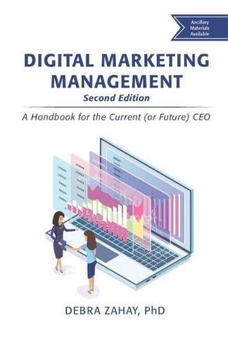 Digital Marketing Management: A Handbook for the Current (or Future) CEO (2nd Revised edition)