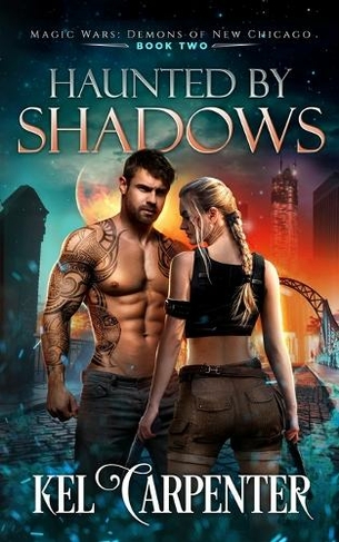 Haunted by Shadows: Magic Wars (Demons of New Chicago 2)