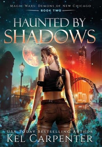 Haunted by Shadows: Magic Wars (Demons of New Chicago 2)