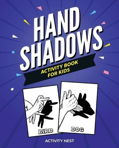 Hand Shadows Activity Book For Kids: 30 Easy To Follow Illustrations