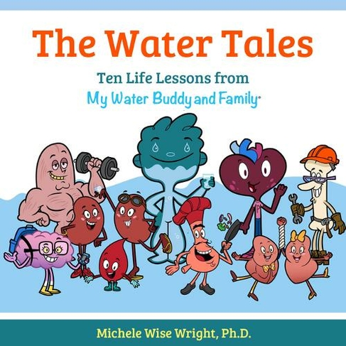 The Water Tales: Ten Life Lessons from My Water Buddy and Family