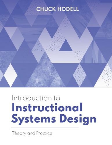 Introduction to Instructional Systems Design: Theory and Practice