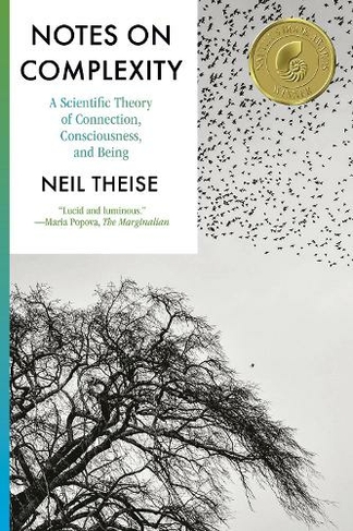 Notes on Complexity: A Scientific Theory of Connection, Consciousness, and Being