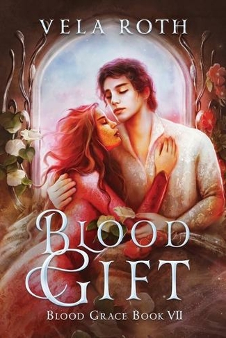 Blood Gift: A Fantasy Romance (Blood Grace 7)