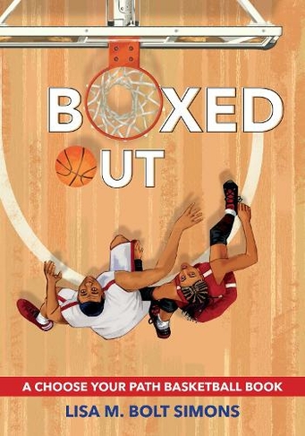 Boxed Out: A Choose Your Path Basketball Book (Choose to Win)