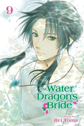 The Water Dragon's Bride, Vol. 9: (The Water Dragon's Bride 9)