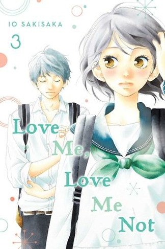 Love Me, Love Me Not, Vol. 3: (Love Me, Love Me Not 3)