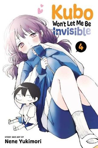 Kubo Won't Let Me Be Invisible, Vol. 4: (Kubo Won't Let Me Be Invisible 4)