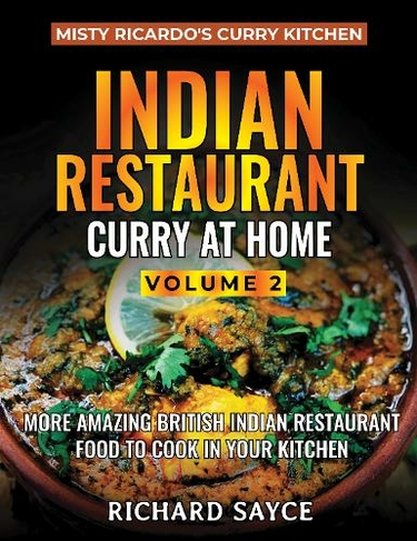 Indian Restaurant Curry at Home Volume 2: Misty Ricardo's Curry Kitchen (Revised edition)