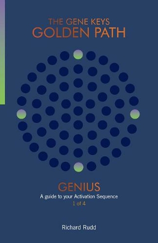 Genius: A guide to your Activation Sequence (The Gene Keys Golden Path 1 2nd New edition)