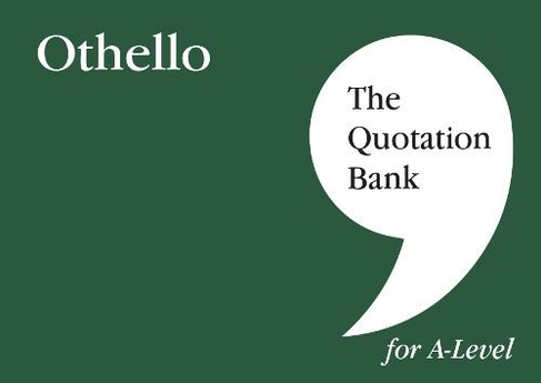 The Quotation Bank: Othello A-Level Revision and Study Guide for English Literature
