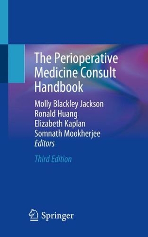 The Perioperative Medicine Consult Handbook: (3rd ed. 2020)