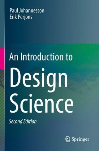 An Introduction to Design Science: (2nd ed. 2021)