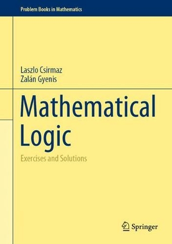 Mathematical Logic: Exercises and Solutions (Problem Books in Mathematics 1st ed. 2022)