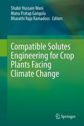 Compatible Solutes Engineering for Crop Plants Facing Climate Change: (1st ed. 2021)
