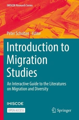Introduction to Migration Studies: An Interactive Guide to the Literatures on Migration and Diversity (IMISCOE Research Series 1st ed. 2022)