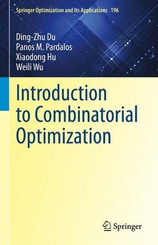 Introduction to Combinatorial Optimization: (Springer Optimization and Its Applications 196 1st ed. 2022)