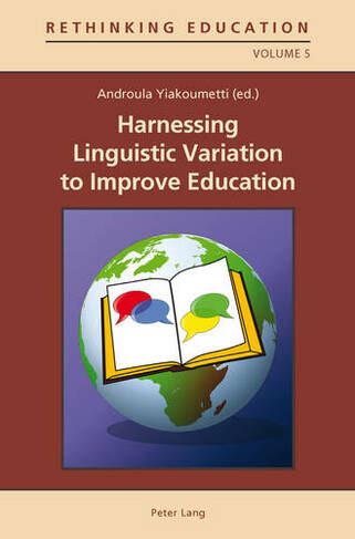 Harnessing Linguistic Variation to Improve Education: (Rethinking Education 5 New edition)