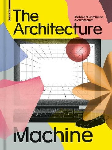 The Architecture Machine: The Role of Computers in Architecture