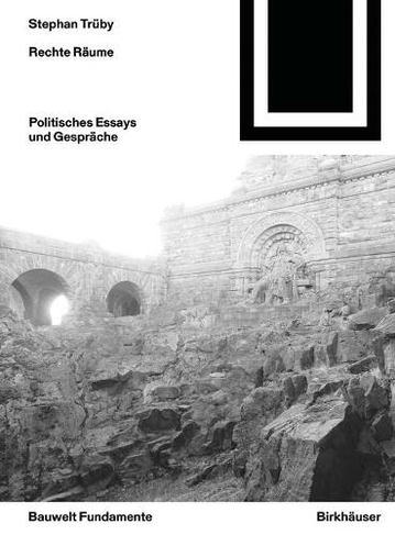 Rechte Raeume: Politische Essays und Gespraeche (Bauwelt Fundamente)