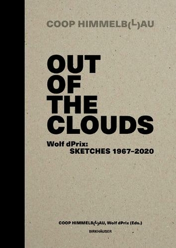 Out of the Clouds: Wolf dPrix: Sketches 1967-2020