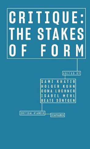 Critique - The Stakes of Form: (Critical Stances)
