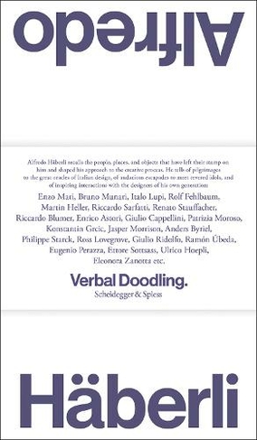 Alfredo Haeberli - Verbal Scribbles: 30 Years, 30 Questions, 30 Answers. People, Places, Objects-1980-2022